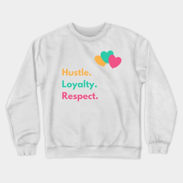 Hustle Loyalty Respect - Fan Art Crewneck Sweatshirt by boldstuffshop